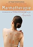 Marmatherapie: Die heilende Kraft der Vitalpunktmassage aus dem Ayurveda by Dr. med. Ernst Schrott, Dr. J. Ramanuja Raju