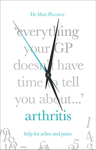 Download Everything Your GP Doesn't Have Time to Tell You About Arthritis Download Everything Your GP Doesn't Have Time to Tell You About Arthritis