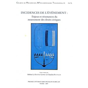 Incidences de l'événement: Enjeux et résonances du mouvement des droits civiques (Cahiers de recherches afro-américaines : Transversalités t. 5)
