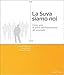 Produktbild La Suva siamo noi: Cento anni di storia dell' Associazione del personale, 1918-2018