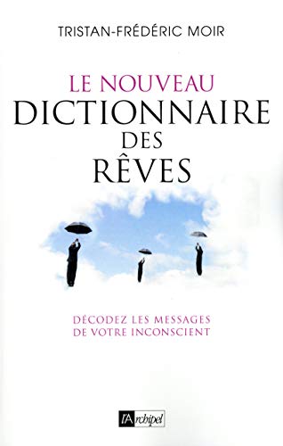 Le nouveau dictionnaire des rêves - Décodez les messages de votre inconscient