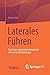 Laterales Führen: Eine kurze organisationstheoretisch informierte Handreichung by Stefan Kühl