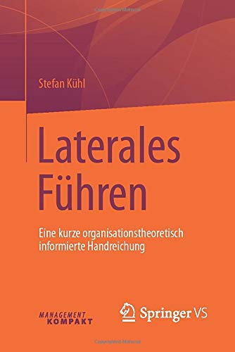 Laterales Führen: Eine kurze organisationstheoretisch informierte Handreichung