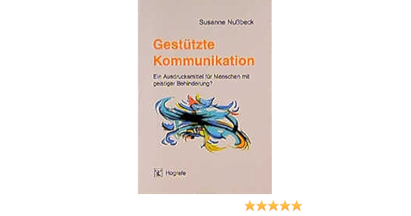 Gestutzte Kommunikation Ein Ausdrucksmittel Fur Menschen Mit Geistiger Behinderung Amazon De Nussbeck Susanne Bucher