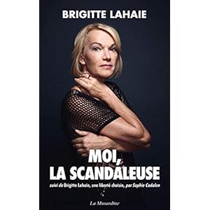 Moi, la scandaleuse - Suivi de Brigitte Lahaie, une liberté choisie