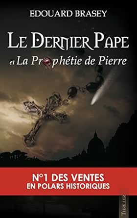 Le Dernier Pape Et La Prophetie De Pierre Nouvelle Edition 2015 Ebook Brasey Edouard Michiels Christel Amazon Fr