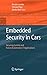 Embedded Security in Cars: Securing Current and Future Automotive IT Applications by 