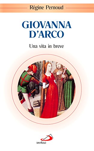 Giovanna d'Arco - Una vita in breve