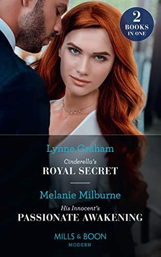 Cinderella's Royal Secret / His Innocent's Passionate Awakening: Cinderella's Royal Secret (Once Upon a Temptation) / His Innocent's Passionate Awakening ... Upon a Temptation) (Mills & Boon Modern)