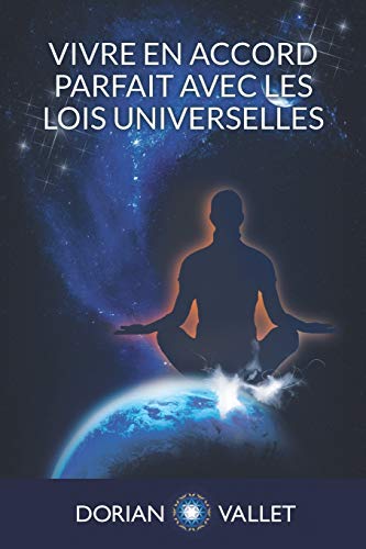 Télécharger Vivre en Accord Parfait avec les Lois Universelles Livre eBook France