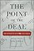The Point of the Deal: How to Negotiate When 'Yes' Is Not Enough by 