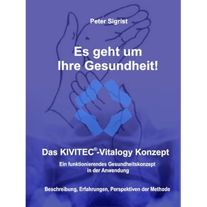 [PDF] Es geht um Ihre Gesundheit - Das Kivitec-Vitalogy Konzept KOSTENLOS DOWNLOAD