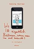 Image de Wo ist eigentlich Batman, wenn man ihn mal braucht?: Ein iPod-Tagebuch