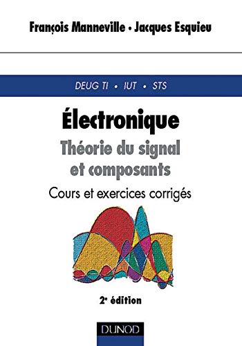 Télécharger Electronique : théorie du signal et composant - Cours et exercices corrigés - Tome 1, 2nde éditio Livre eBook France