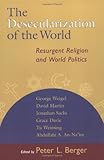 The Desecularization of the World: The Resurgence of Religion in World Politics: 8