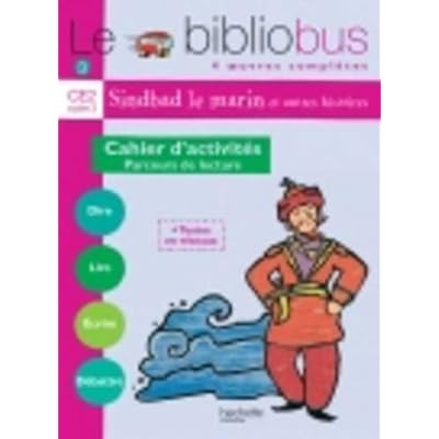 Le Bibliobus n° 3 CE2 Parcours de lecture de 4 oeuvres littéraires : Le Baba Yaga ; Sindbad le marin ; Les lézards de César ; Farces pour écoliers : Cahier d'activités