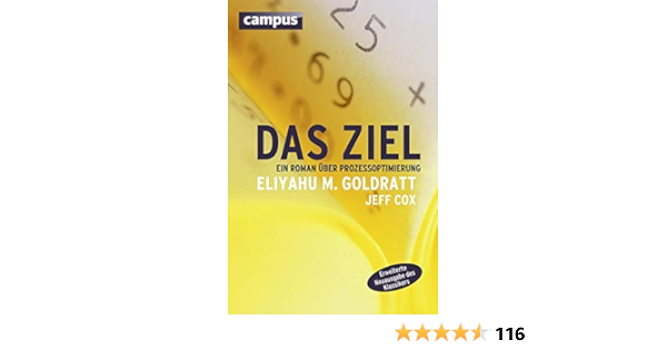 Das Ziel Ein Roman Uber Prozessoptimierung Amazon Co Uk Goldratt Eliyahu M Cox Jeff 9783593398532 Books