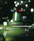 Lighting the Landscape: Art, Design, Technologies by Roger Narboni