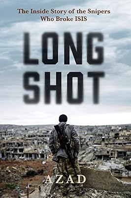 Long Shot: The Inside Story of the Snipers Who Broke Isis