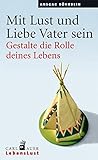 Cover zum Buch Mit Lust und Liebe Vater sein: Gestal...