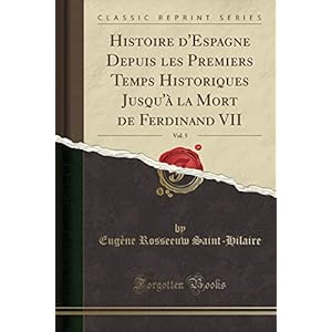 Histoire d'Espagne Depuis Les Premiers Temps Historiques Jusqu'à La Mort de Ferdinand VII, Vol. 5 (Classic Reprint)