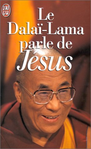 Download LE DALAI-LAMA PARLE DE JESUS. Une perspective bouddhiste sur les enseignements de Jésus Download LE DALAI-LAMA PARLE DE JESUS. Une perspective bouddhiste sur les enseignements de Jésus