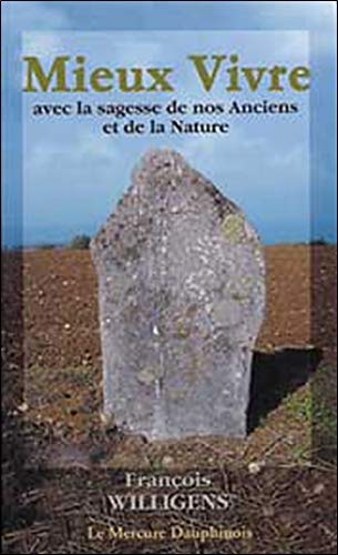 Mieux Vivre avec la sagesse de nos Anciens et de la Nature Mieux Vivre avec la sagesse de nos Anciens et de la Nature