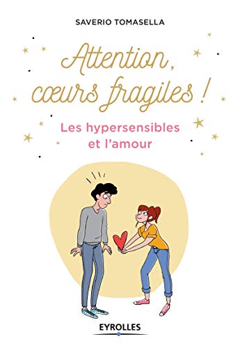 Télécharger Attention, coeurs fragiles !: Les hypersensibles et l'amour PDF