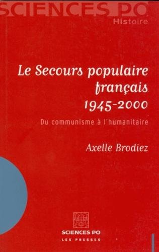 Le Secours populaire français 1945-2000 : Du communisme à l'humanitaire gratuit