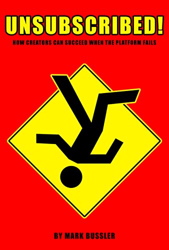 UNSUBSCRIBED! How Creators Can Succeed When The Platform Fails (English Edition)