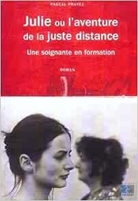 Amazon Fr Julie Ou L Aventure De La Juste Distance Une Soignante En Formation Prayez Pascal Loraux Nicole Livres Amazon Fr Julie Ou L Aventure De La Juste Distance Une Soignante En Formation Prayez Pascal Loraux Nicole Livres