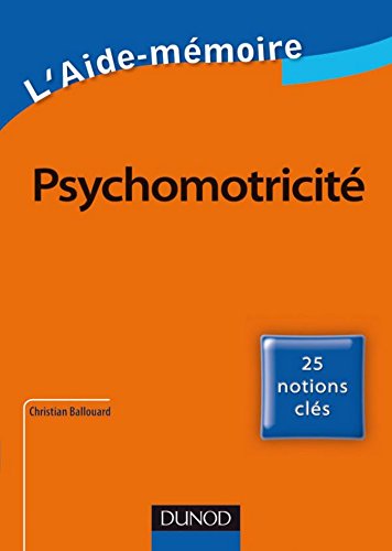 Download L'Aide-mémoire de psychomotricité (Psychothérapies) Download L'Aide-mémoire de psychomotricité (Psychothérapies)