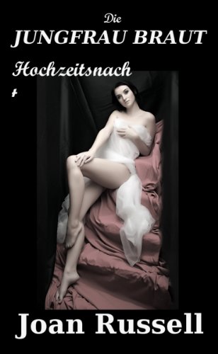 DIE JUNGFRAU BRAUT: Hochzeitsnacht: Explizite Erotik