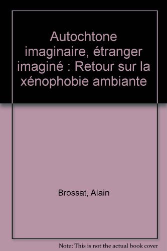 Autochtone imaginaire, étranger imaginé : Retour sur la xénophobie ambiante