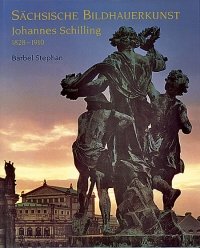 Sächsische Bildhauerkunst, Johannes Schilling 1828-1910