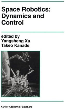 Space Robotics: Dynamics and Control: 188 (The Springer International Series in Engineering and Computer Science)