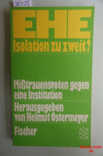 Ehe, Isolation zu zweit?: Misstrauensvoten gegen e. Institution (German Edition)