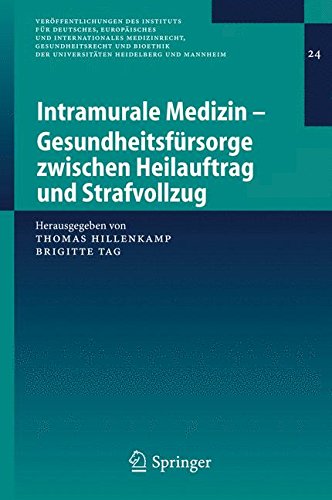 Intramurale Medizin - Gesundheitsfürsorge Zwischen Heilauftrag Und Strafvollzug (Veröffentlichungen Des Instituts Für Deutsches, Europäisches Und . . ... der Universitäten Heidelberg und Mannheim)