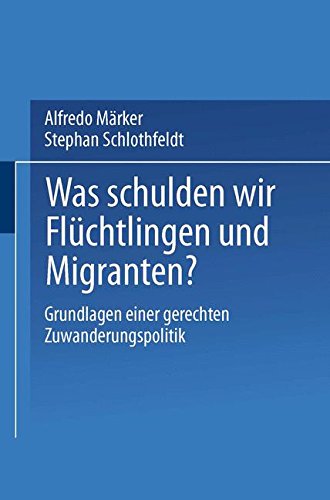 Was schulden wir Flüchtlingen und Migranten?: Grundlagen Einer Gerechten Zuwanderungspolitik