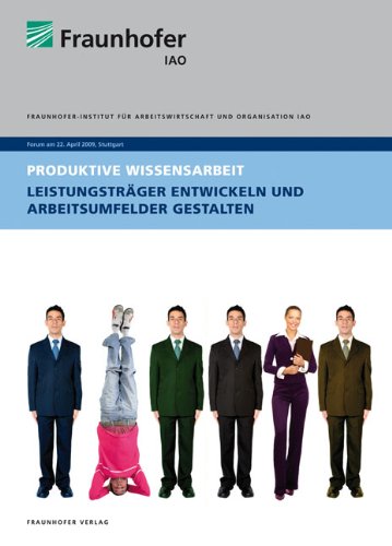 Produktive Wissensarbeit: Leistungsträger entwickeln und Arbeitsumfelder gestalten.
