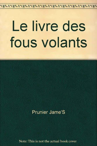 couverture de : LIVRE DES FOUS VOLANTS (LE) HISTOIRE DE L'AVIATION/1