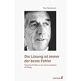 Die Lösung ist immer der beste Fehler: Typische Probleme der Kommunikation im Alltag