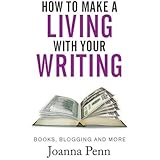 How to Make a Living with your Writing: Books, Blogging and more