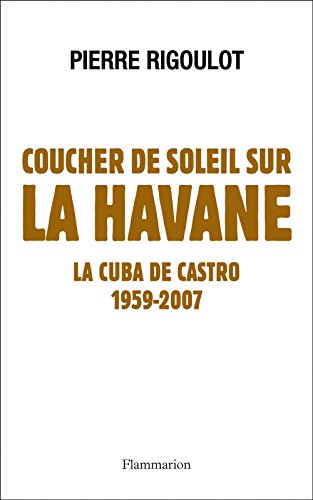 Coucher De Soleil Sur La Havane La Cuba De Castro 1959 2007 Pdf Kindle Ewuuyulucas Coucher De Soleil Sur La Havane La Cuba De Castro 1959 2007 Pdf Kindle Ewuuyulucas
