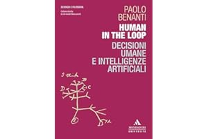 Human in the loop. Decisioni umane e intelligenze artificiali