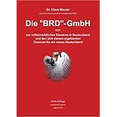 Die "BRD"-GmbH oder zur völkerrechtlichen Situation in Deutschland und den sich daraus ergebenden Chancen für ein neues Deuts