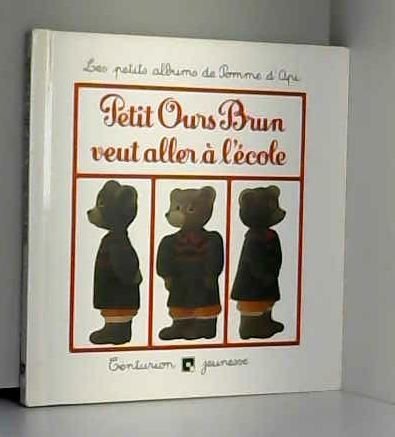 couverture de : PETIT OURS BRUN VEUT ALLER &agrave; L'&eacute;COLE