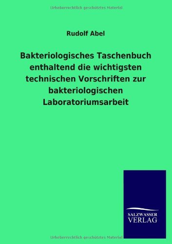Bakteriologisches Taschenbuch enthaltend die wichtigsten technischen Vorschriften zur bakteriologischen Laboratoriumsarbeit