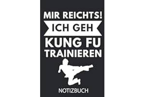 MIR REICHTS! ICH GEH KUNG FU TRAINIEREN NOTIZBUCH: A5 TAGEBUCH Kung Fu | Fitness Bücher | Workout | Kampfsport Buch | Kampfkunst | Kungfu | Training | Tolle Geschenkidee für Kampfsportler