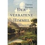 Der verratene Himmel: Rückkehr nach Eden: Band 1 der Sachbuch-Trilogie. Die Befreiung des Menschen aus der Manipulation. Brüc